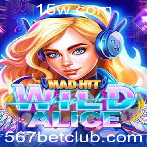 Descubra o Envolvente Mundo de MadHitWildAlice com 567bet
