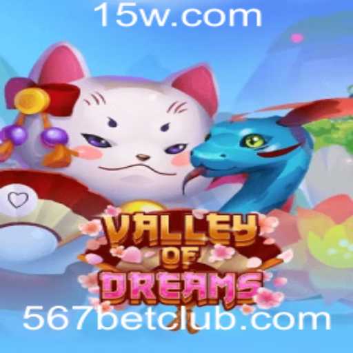 Descubra o Fascinante Mundo de ValleyofDreams com 567bet